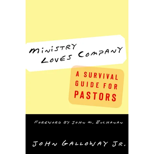 Ministry Loves Company: A Survival Guide for Pastors