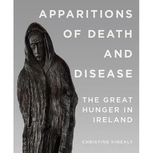 Apparitions of Death and Disease: The Great Hunger in Ireland