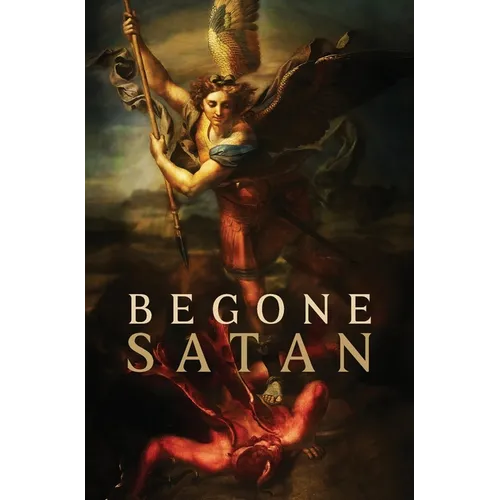 Begone Satan! AND Mary Crushes the Serpent: Two Books in One