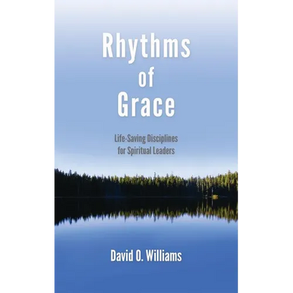 Rhythms of Grace: Life-Saving Disciplines for Spiritual Leaders - Paperback