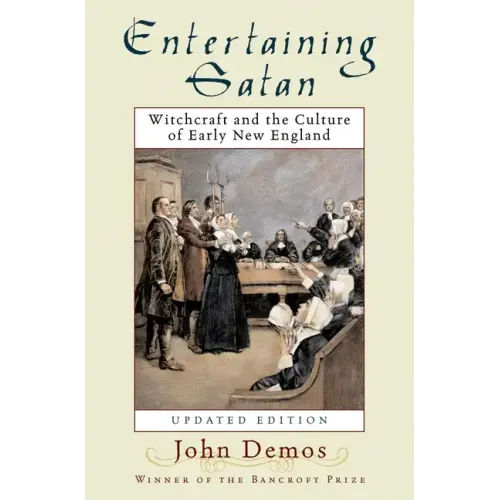 Entertaining Satan: Witchcraft and the Culture of Early New England