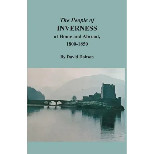 The People of Inverness at Home and Abroad, 1800-1850