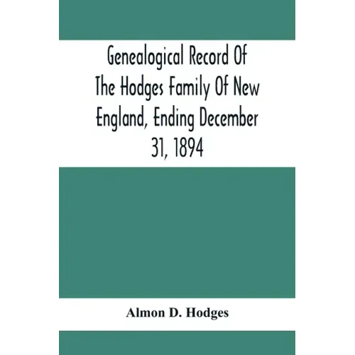 Genealogical Record Of The Hodges Family Of New England, Ending December 31, 1894