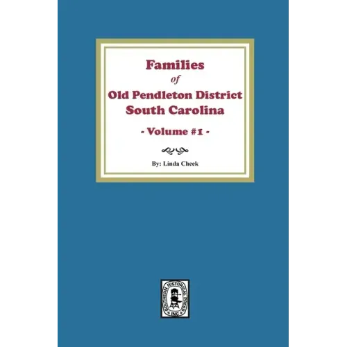 Families of OLD Pendleton District, South Carolina, Volume #1