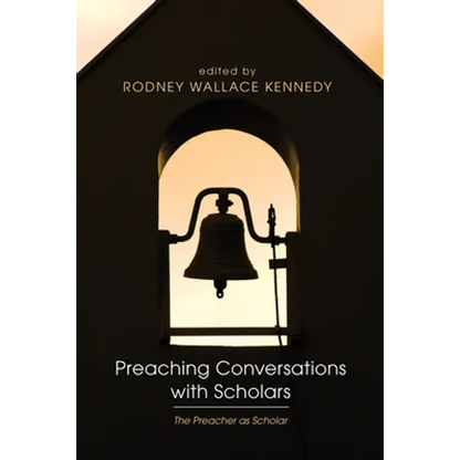 Preaching Conversations with Scholars: The Preacher as Scholar - Paperback