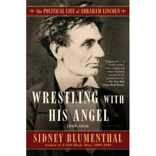Wrestling with His Angel: The Political Life of Abraham Lincoln Vol. II, 1849-1856
