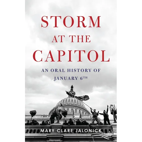Storm at the Capitol: An Oral History of January 6th