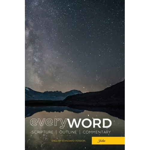 everyWORD: John: Scripture, Outline, Commentary (ESV)