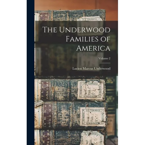The Underwood Families of America; Volume 2