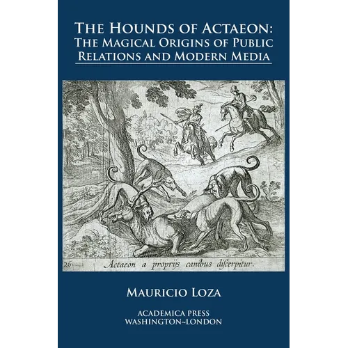 The hounds of Actaeon: the magical origins of public relations and modern media