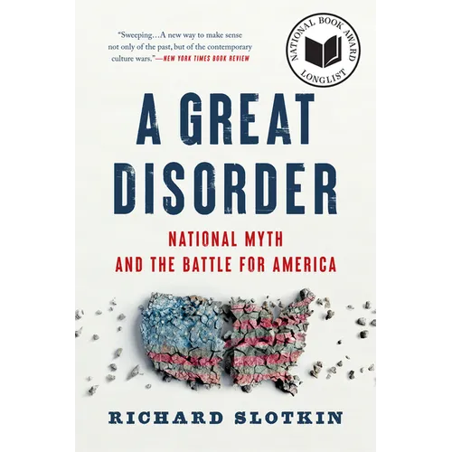 A Great Disorder: National Myth and the Battle for America