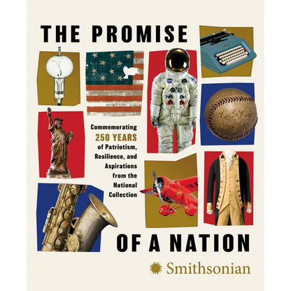 The Promise of a Nation: Commemorating 250 Years of Patriotism, Resilience, and Aspirations from the National Collection