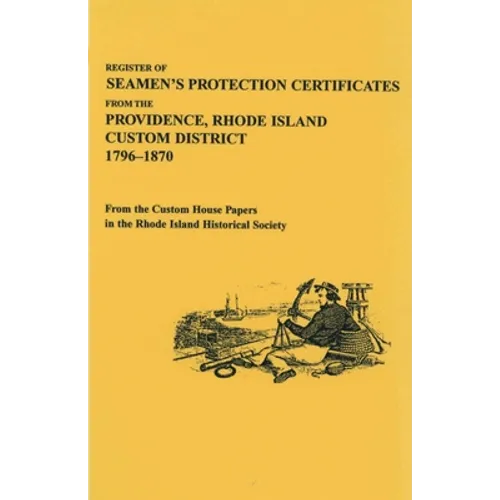 Register of Seamen's Protection Certificates from the Providence, Rhode Island Customs District, 1796-1870