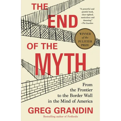 The End of the Myth: From the Frontier to the Border Wall in the Mind of America