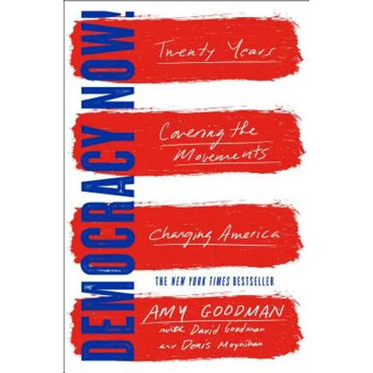 Democracy Now!: Twenty Years Covering the Movements Changing America - Paperback