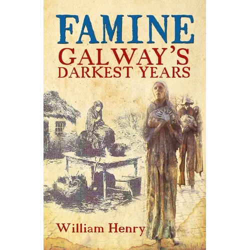 Famine: Galway's Darkest Years