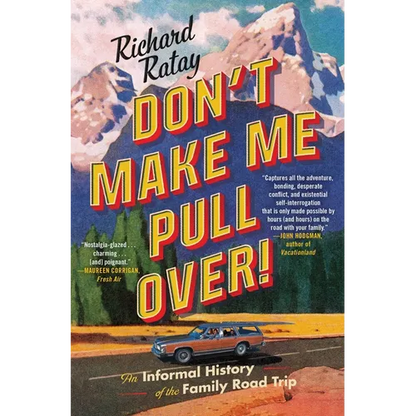 Don't Make Me Pull Over!: An Informal History of the Family Road Trip - Paperback