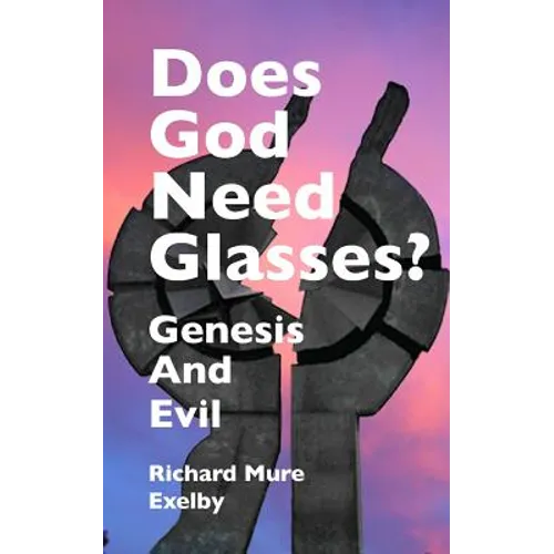 Does God Need Glasses?: Evil and Genesis
