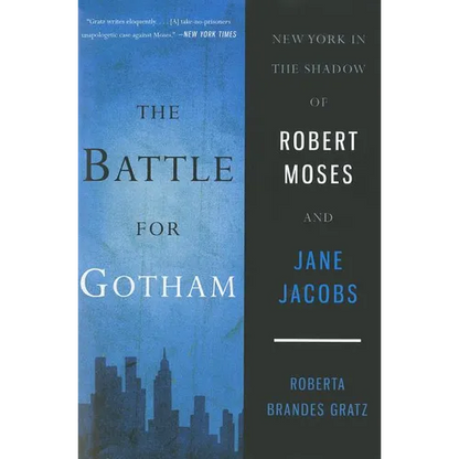 The Battle for Gotham: New York in the Shadow of Robert Moses and Jane Jacobs - Paperback