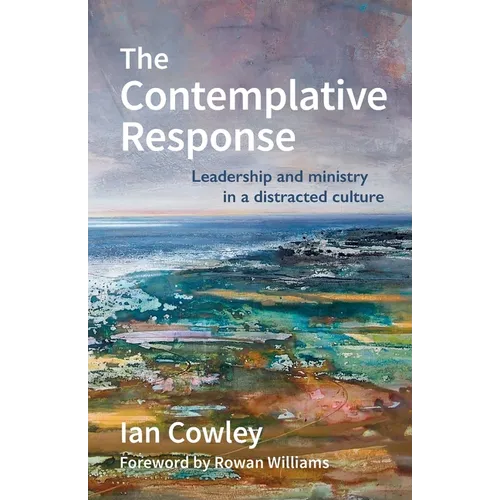 The Contemplative Response: Leadership and ministry in a distracted culture