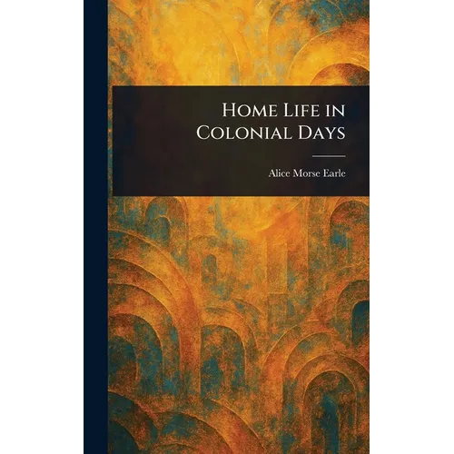 Home Life in Colonial Days