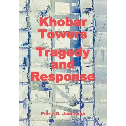 Khobar Towers: Tragedy and Response