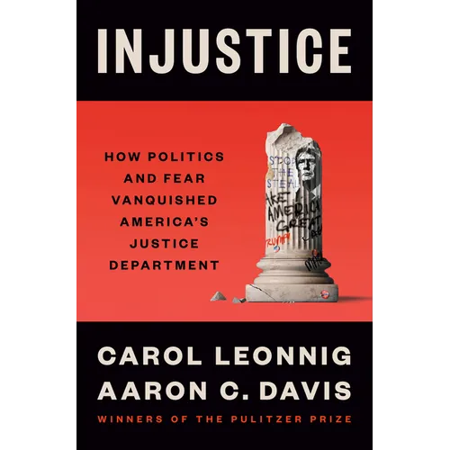 Injustice: How Politics and Fear Vanquished America's Justice Department