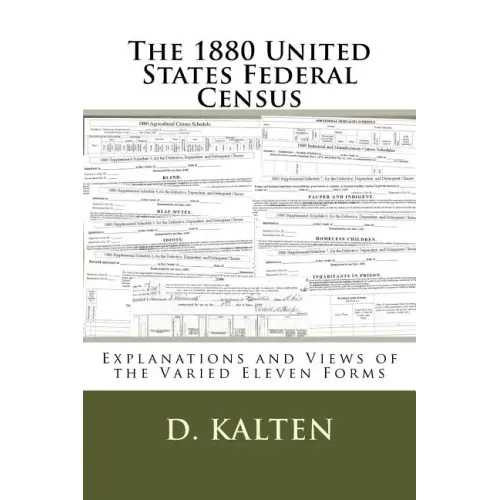 The 1880 United States Federal Census: Explanations and Views of the Varied Eleven Forms