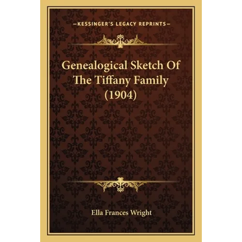 Genealogical Sketch Of The Tiffany Family (1904)