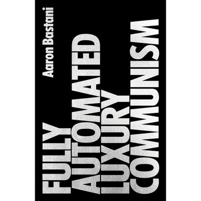 Fully Automated Luxury Communism: A Manifesto - Paperback
