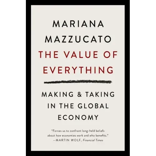The Value of Everything: Making and Taking in the Global Economy