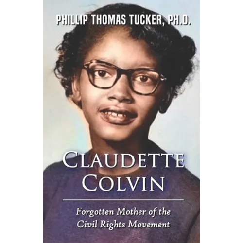 Claudette Colvin: Forgotten Mother of the Civil Rights Movement