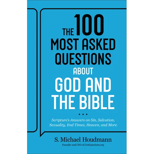 The 100 Most Asked Questions about God and the Bible: Scripture's Answers on Sin, Salvation, Sexuality, End Times, Heaven, and More