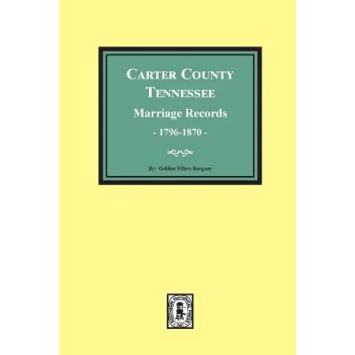 Carter County, Tennessee Marriage Records, 1796-1870