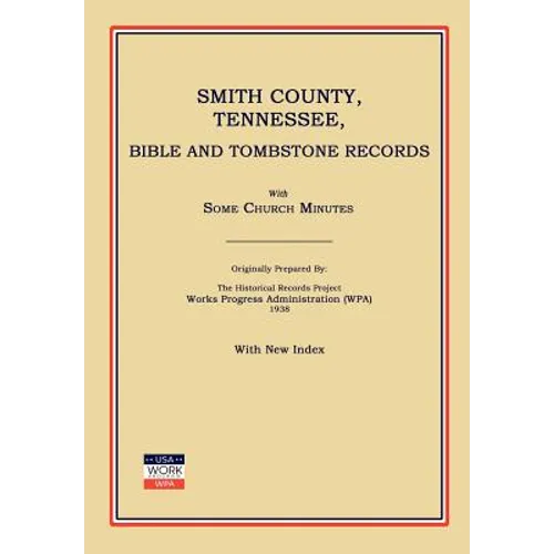 Smith County, Tennessee, Bible and Tombstone Records. with Some Church Minutes.
