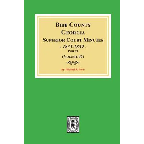 Bibb County, Georgia Superior Court Minutes, 1835-1839, Part 1. (Volume #6)