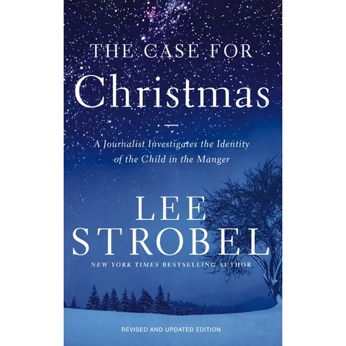The Case for Christmas: A Journalist Investigates the Identity of the Child in the Manger