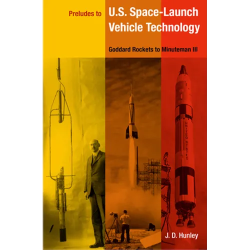 Preludes to U.S. Space-Launch Vehicle Technology: Goddard Rockets to Minuteman III