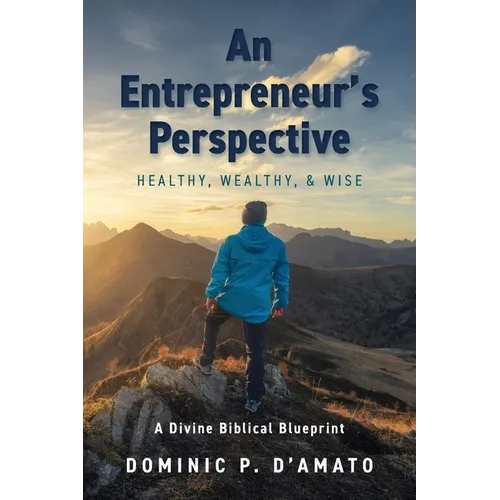 An Entrepreneur's Perspective: Healthy, Wealthy, & Wise