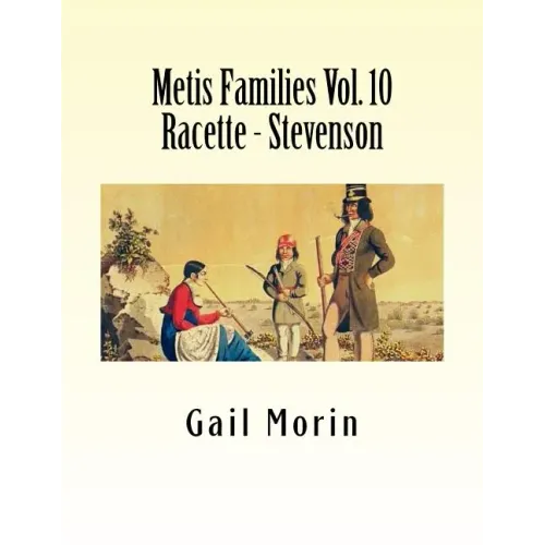 Metis Families Volume 10 Racette - Stevenson