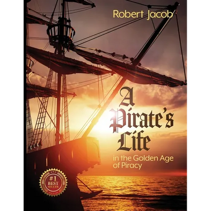 A Pirate's Life in the Golden Age of Piracy