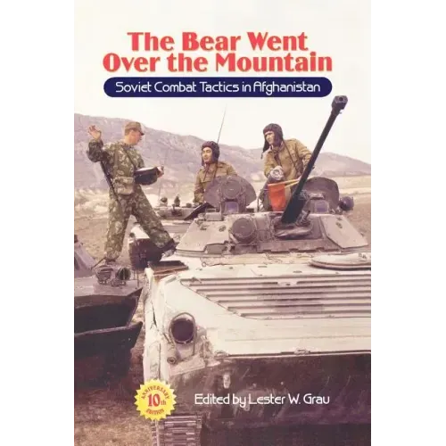 The Bear Went Over the Mountain: Soviet Combat Tactics in Afghanistan