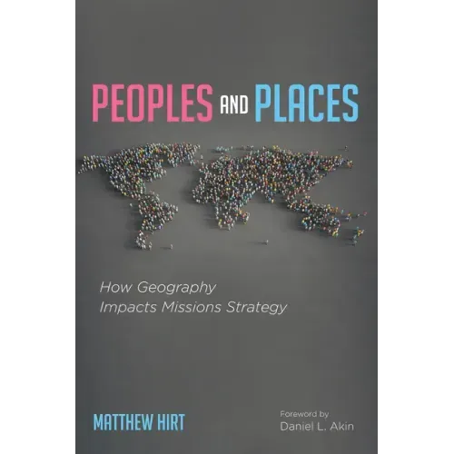 Peoples and Places: How Geography Impacts Missions Strategy
