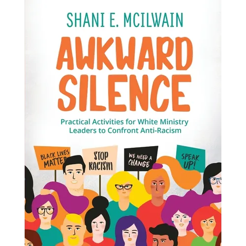 Awkward Silence Handbook: Practical Activities for White Ministry Leaders to Confront Anti-Racism