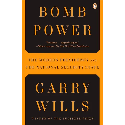 Bomb Power: The Modern Presidency and the National Security State