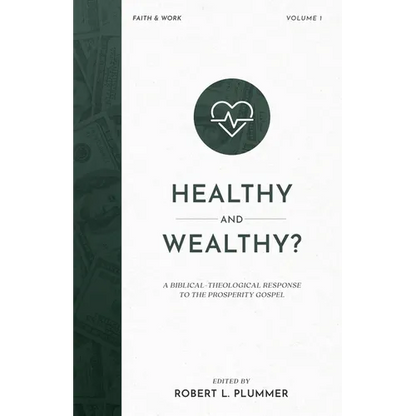 Healthy and Wealthy?: A Biblical-Theological Response to the Prosperity Gospel - Paperback