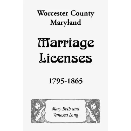 Worcester County, Maryland Marriage Licenses, 1795-1865