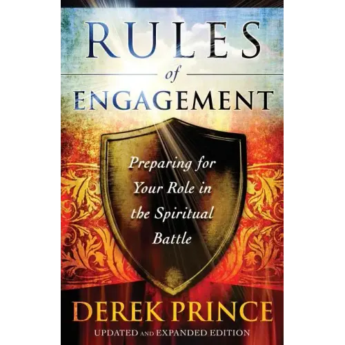 Rules of Engagement: Preparing for Your Role in the Spiritual Battle