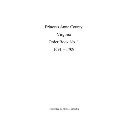 Princess Anne County Order Book 1, 1691 - 1709