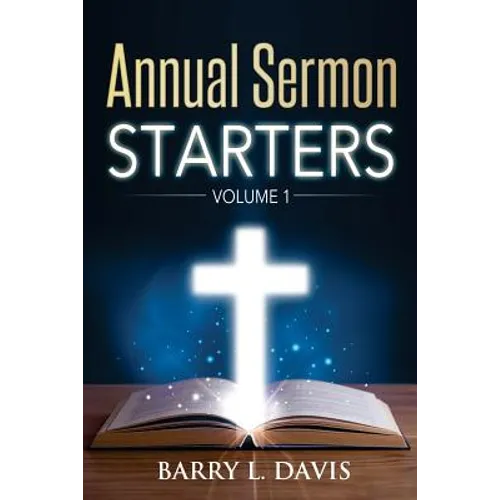 Annual Sermon Starters Volume 1